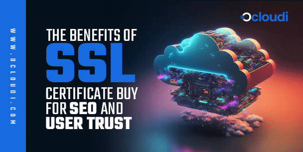 The Benefits of SSL Certificate Buy for SEO and User Trust