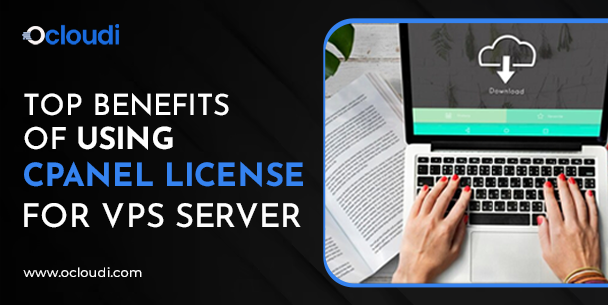 Top Benefits of Using cPanel License for VPS Server