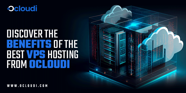 Discover the Benefits of the Best VPS Hosting from Ocloudi